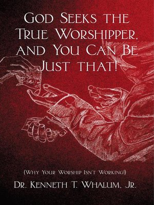 cover image of God Seeks the True Worshipper, and You Can Be Just That!